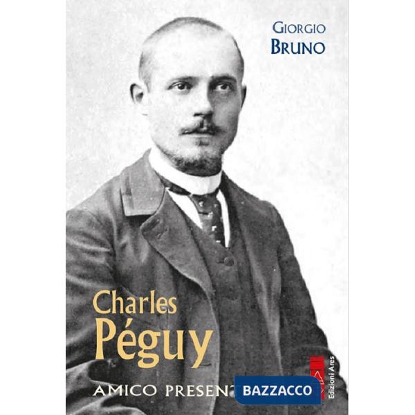 Charles Péguy. Amico presente