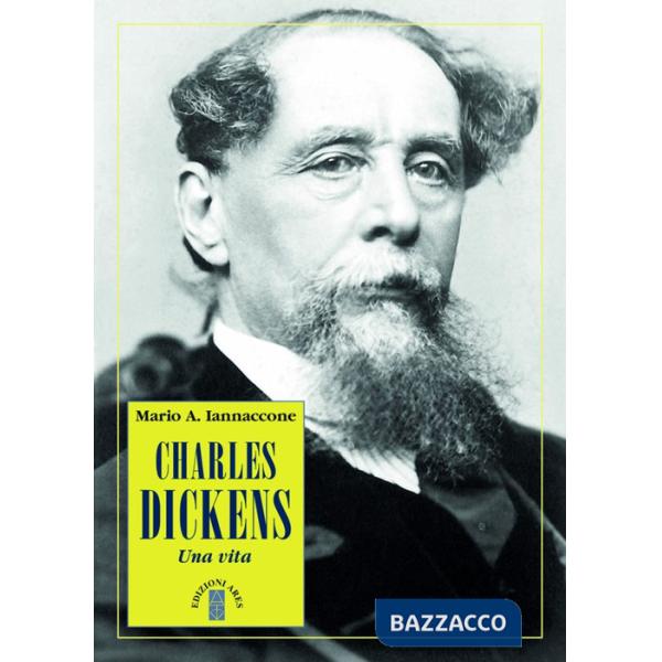 Charles Dickens. Una vita