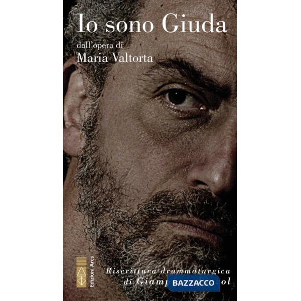 Io sono Giuda dall'opera di Maria Valtorta