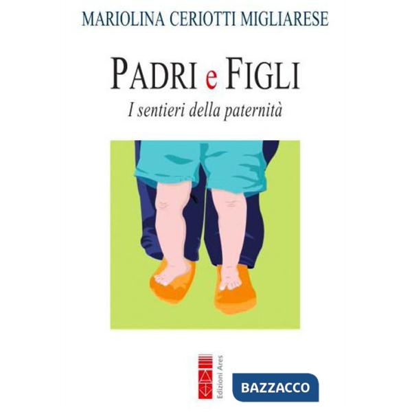 Padri e figli. I sentieri della paternità. Nuova ediz.