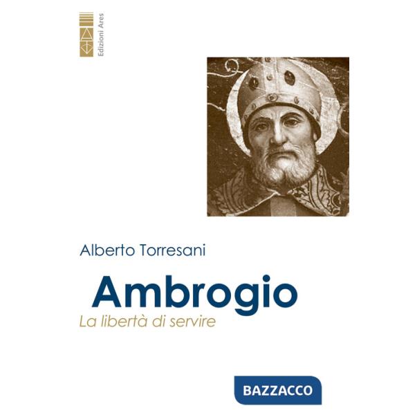 Ambrogio. La libertà di servire