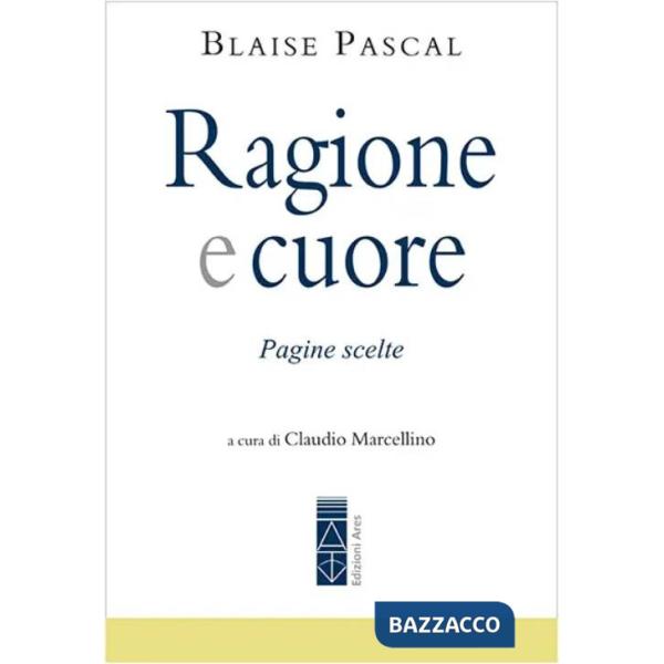 Ragione e cuore. Pagine scelte