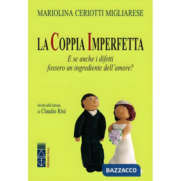 Coppia imperfetta. E se anche i difetti fossero un ingrediente dell'amore? Nuova ediz. (La)
