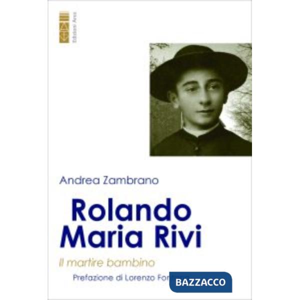 Rolando Maria Rivi. Il martire bambino