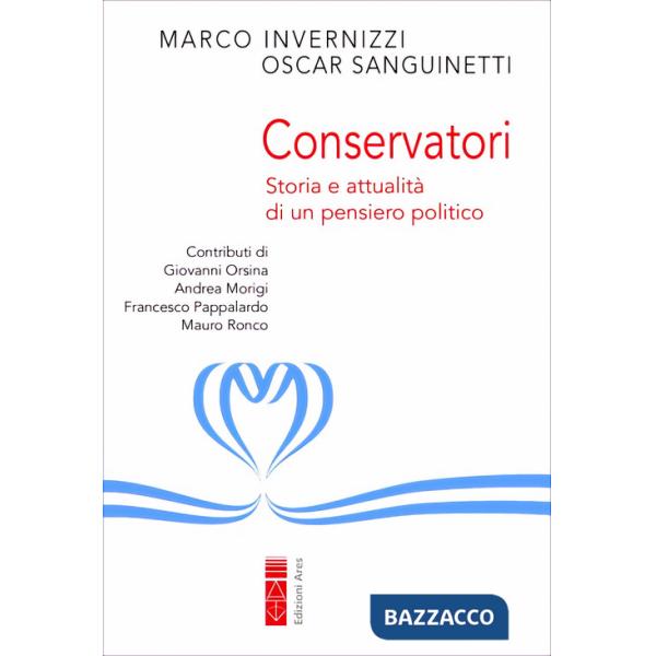 Conservatori. Storia e attualità di un pensiero politico
