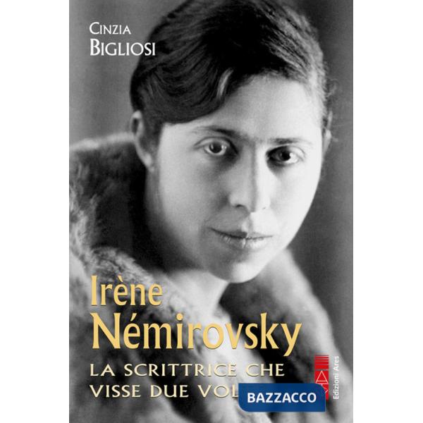 Irène Némirovsky. La scrittrice che visse due volte