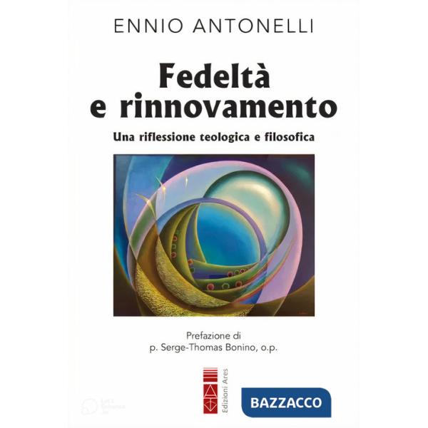 Fedeltà e rinnovamento. Una riflessione teologica e filosofica