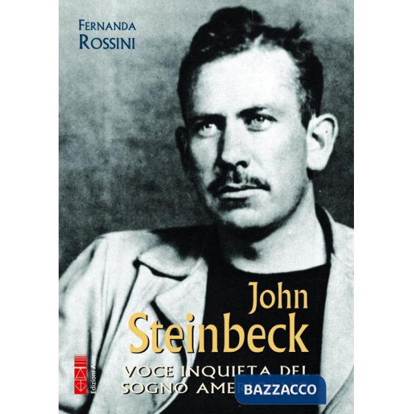 John Steinbeck. Voce inquieta del sogno americano