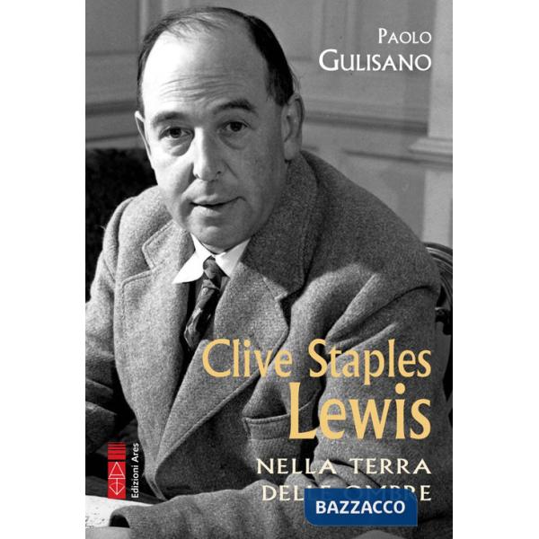 Clive Staples Lewis. Nella terra delle ombre