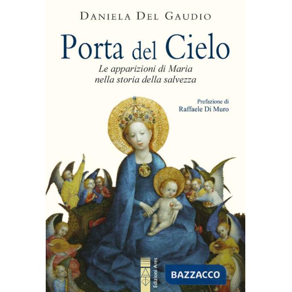 Porta del cielo. Le apparizioni di Maria nella storia della salvezza