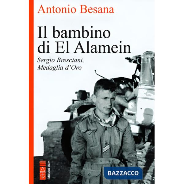 Bambino di El Alamein. Sergio Bresciani, medaglia d'oro (Il)