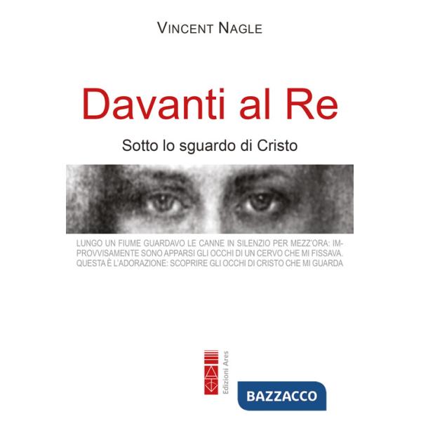Davanti al Re. Sotto lo sguardo di Cristo