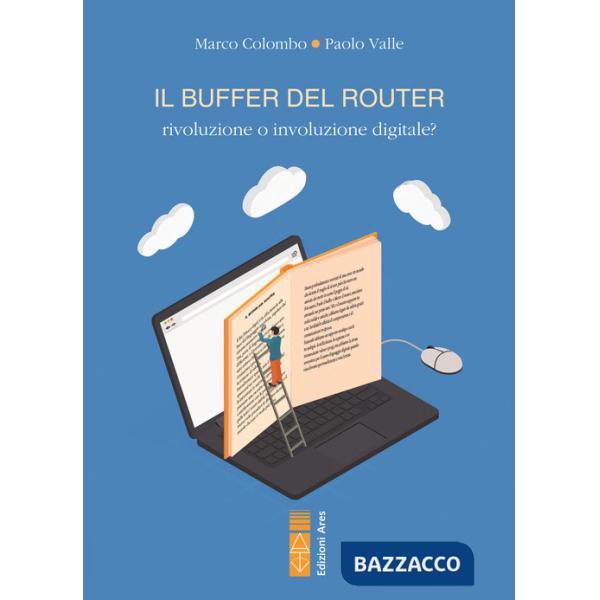 Buffer del router. Rivoluzione o involuzione digitale? (Il)