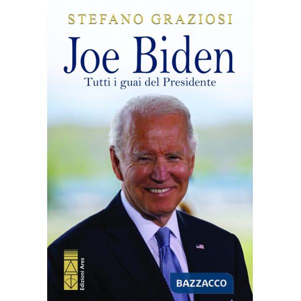 Joe Biden. Tutti i guai del Presidente