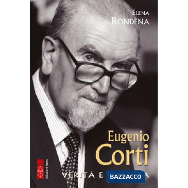 Eugenio Corti. Verità e bellezza