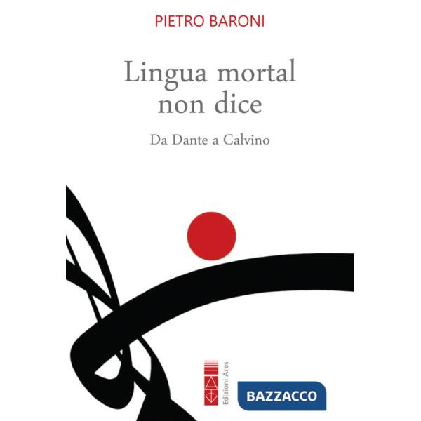 Lingua mortal non dice. Da Dante a Calvino