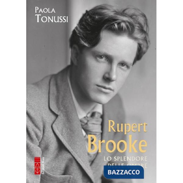 Rupert Brooke. Lo splendore delle ombre