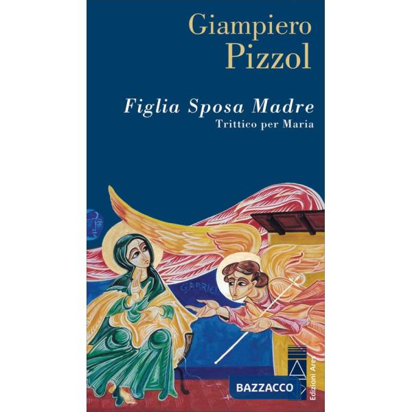 Figlia. Sposa. Madre. Trittico per Maria