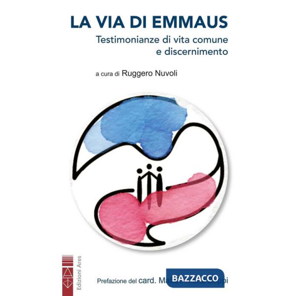 Via di Emmaus. Testimonianze di vita comune e discernimento (La)