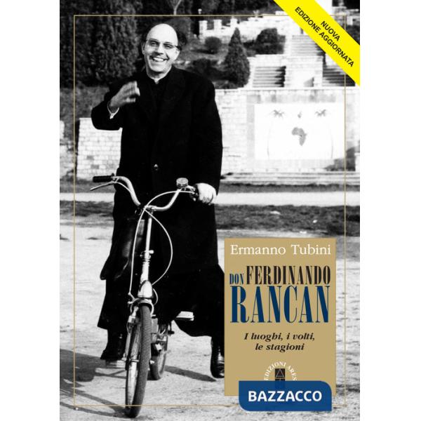 Don Ferdinando Rancan. I luoghi, i volti, le stagioni. Ediz. ampliata