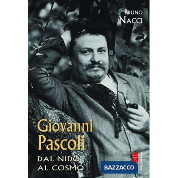 Giovanni Pascoli. Dal nido al cosmo