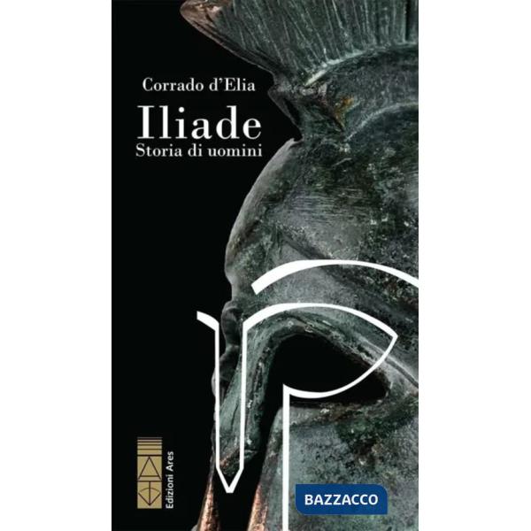 Iliade. Storia di uomini