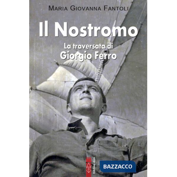 Nostromo. La traversata di Giorgio Ferro (Il)