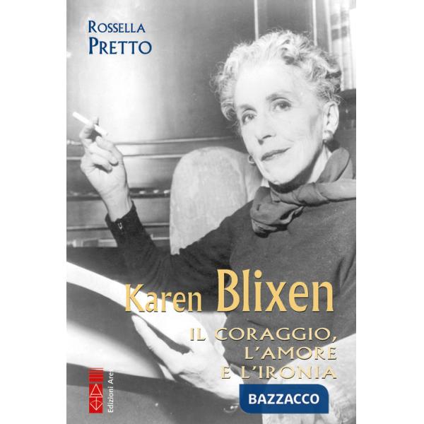 Karen Blixen. Il coraggio, l'amore e l'ironia