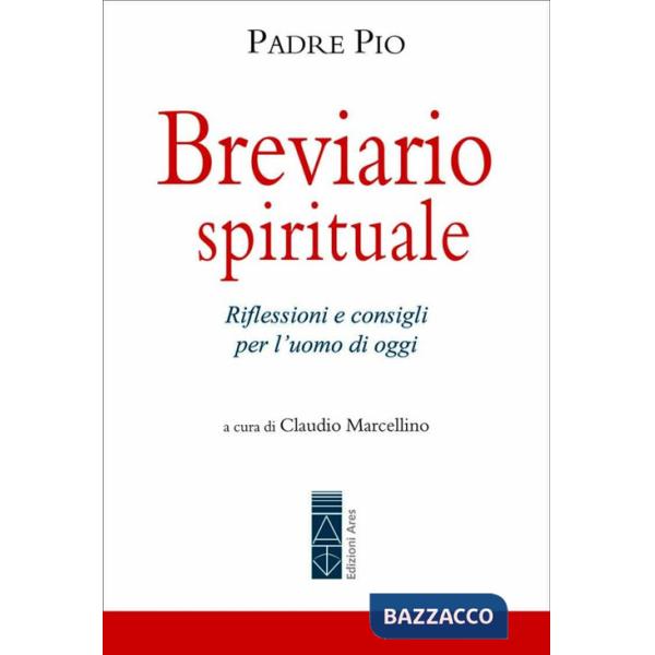 Breviario spirituale. Riflessioni e consigli per l'uomo di oggi