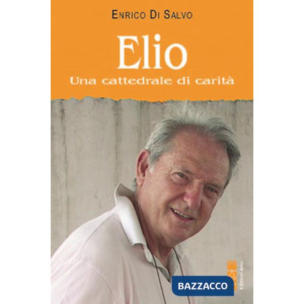 Elio. Una cattedrale di carità