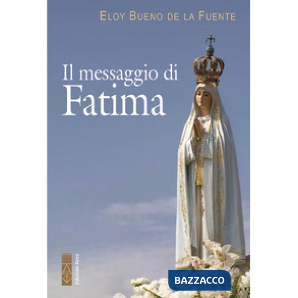 Messaggio di Fatima. La misericordia di Dio: il trionfo dell'amore nei drammi della storia (Il)