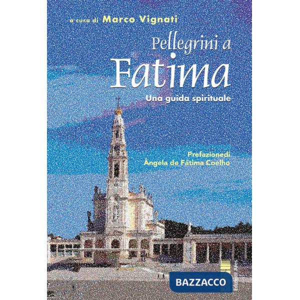 Pellegrini a Fatima. Una guida spirituale