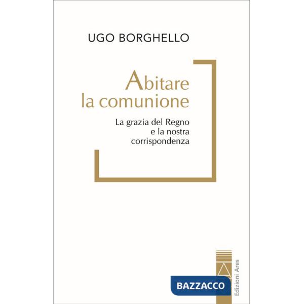 Abitare la comunione. La grazia del Regno e la nostra corrispondenza
