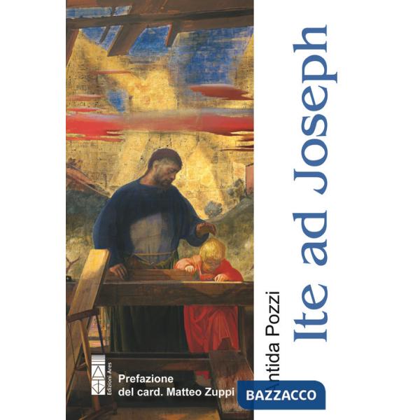 Ite ad Joseph. Padre di tenerezza. Uomo di speranza