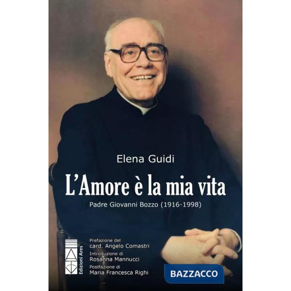 Amore è la mia vita. Padre Giovanni Bozzo (1916-1998) (L')