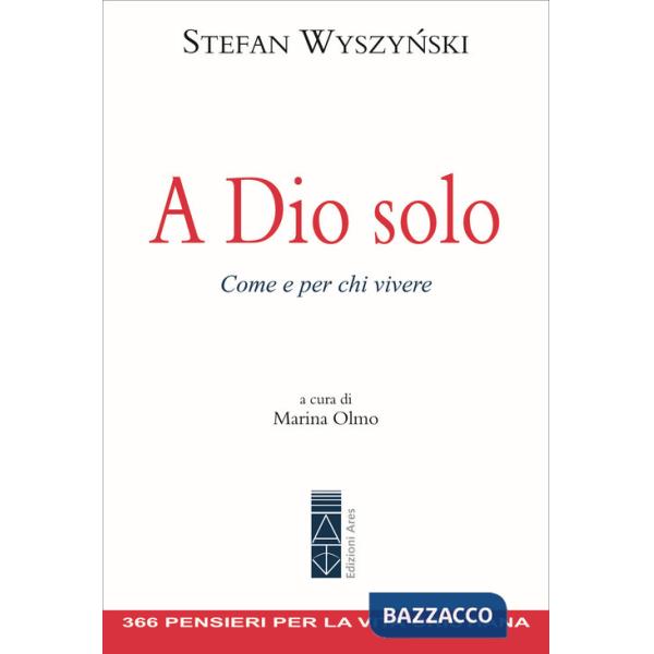 A Dio solo. Come e per chi vivere