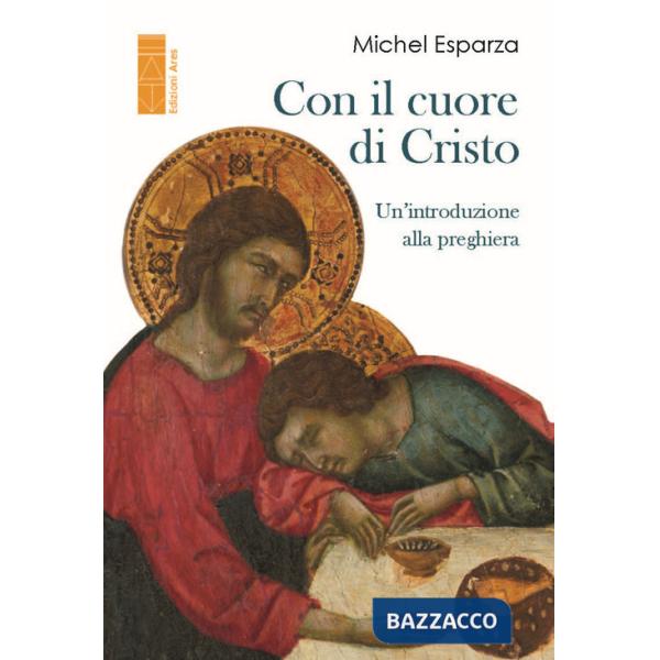 Con il cuore di Cristo. Un'introduzione alla preghiera