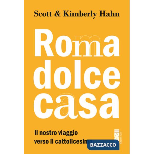 Roma dolce casa. Il nostro viaggio verso il cattolicesimo