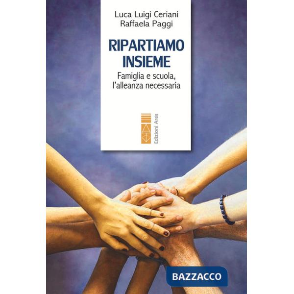 Ripartiamo insieme. Famiglia e scuola, l'alleanza necessaria