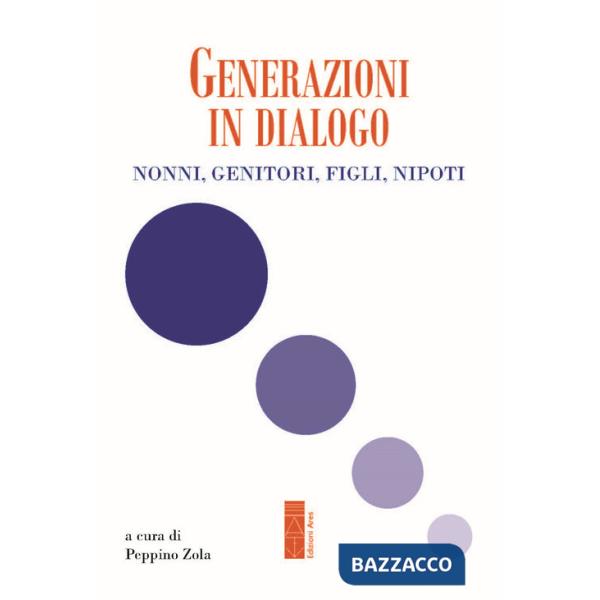 Generazioni in dialogo. Nonni, genitori, figli, nipoti