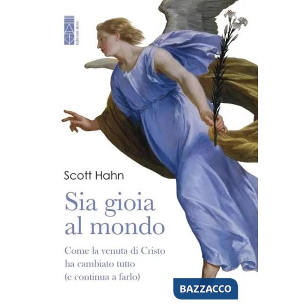 Sia gioia al mondo. Come la venuta di Cristo ha cambiato tutto (e continua a farlo)