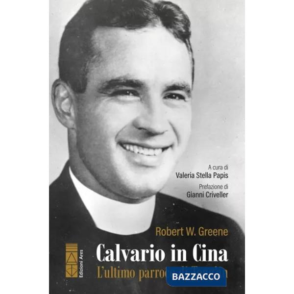 Calvario in Cina. L'ultimo parroco di Tong'an