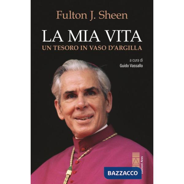 Mia vita. Un tesoro in vaso d'argilla (La)