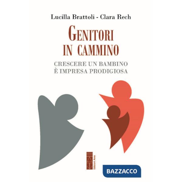 Genitori in cammino. Crescere un bambino è impresa prodigiosa