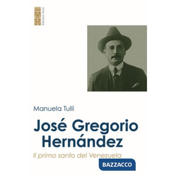 José Gregorio Hernández. Il primo santo del Venezuela