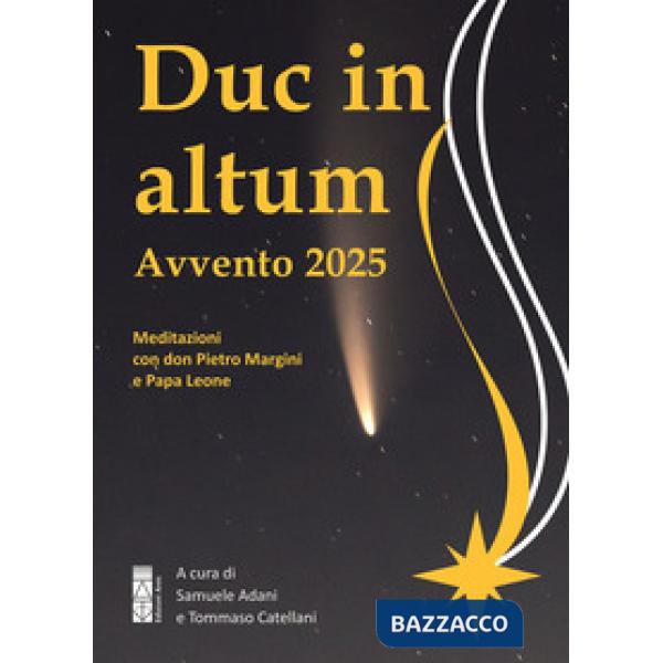 Duc in altum. Avvento 2025. Meditazioni con don Pietro Margini e Papa Leone