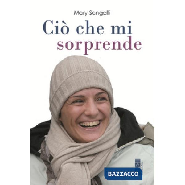 Ciò che mi sorprende. La vita scritta con gli occhi