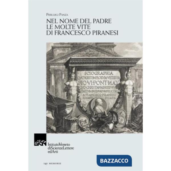Nel nome del Padre. Le molte vite di Francesco Piranesi