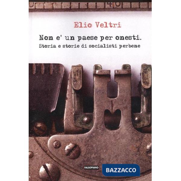 Non è un paese per onesti. Storia e storie di socialisti perbene