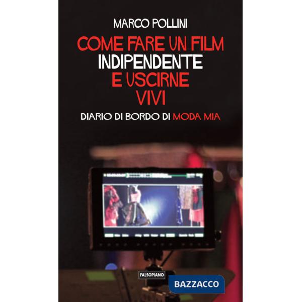 Come fare un film indipendente e uscirne vivi. Diario di bordo di Moda Mia
